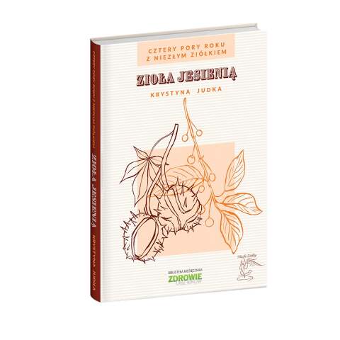 Cztery pory roku - zioła jesienią Krystyna Judka